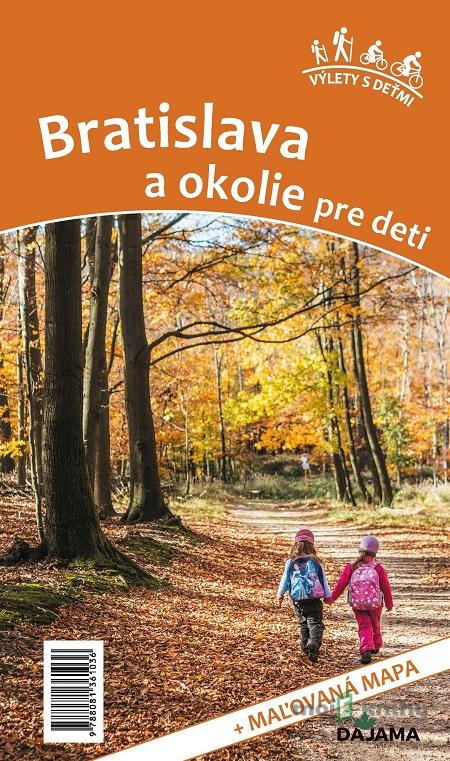 Bratislava a okolie pre deti - Daniel Kollár, Viera Poláková Bratislava a okolie pre deti - Daniel Kollár, Viera Poláková