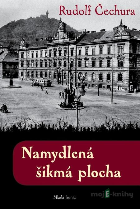 Namydlená šikmá plocha - Rudolf Čechura Namydlená šikmá plocha - Rudolf Čechura