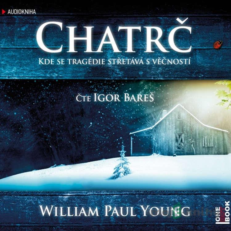 Chatrč - William Paul Young Chatrč - William Paul Young