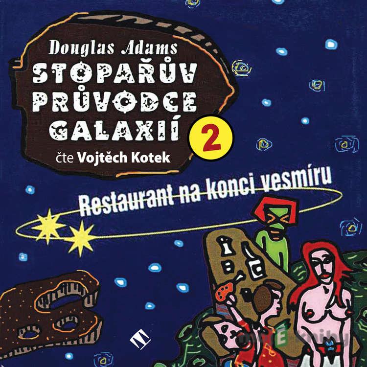 Stopařův průvodce galaxií 2: Restaurant na konci vesmíru - Douglas Adams Stopařův průvodce galaxií 2: Restaurant na konci vesmíru - Douglas Adams