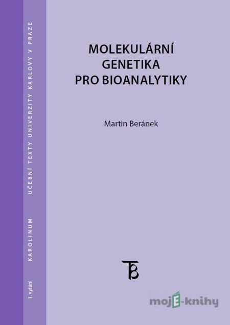Molekulární genetika pro bioanalytiky - Martin Beránek Molekulární genetika pro bioanalytiky - Martin Beránek