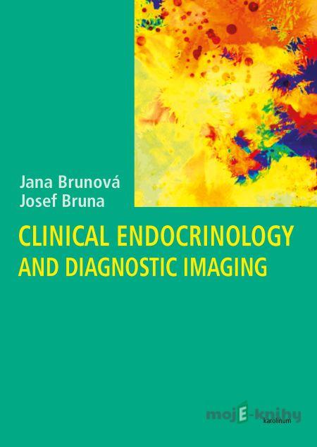 Clinical Endocrinology and Diagnostic Imaging - Jana Brunová, Josef Bruna Clinical Endocrinology and Diagnostic Imaging - Jana Brunová, Josef Bruna