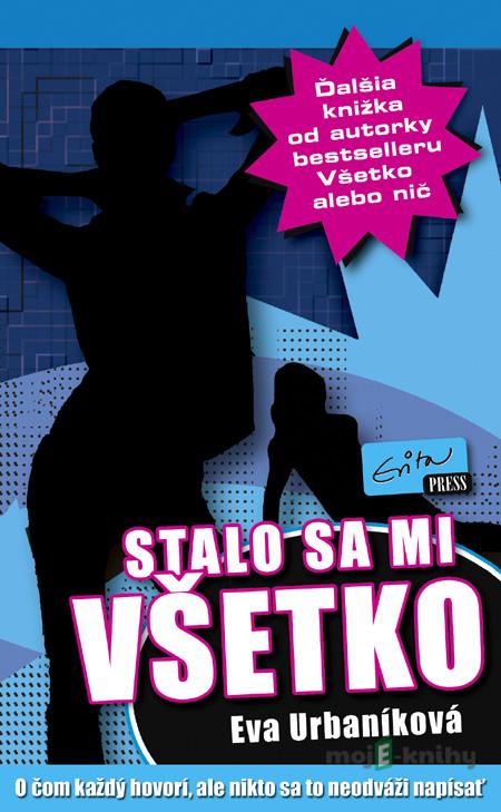 Stalo sa mi všetko - Eva Urbaníková Stalo sa mi všetko - Eva Urbaníková
