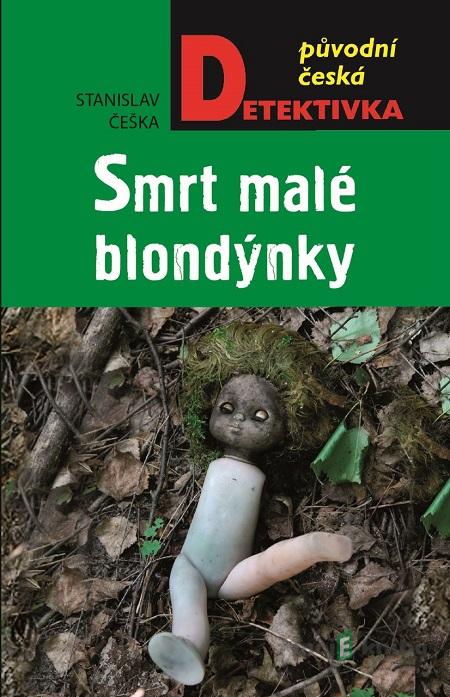 Smrt malé blondýnky - Stanislav Češka Smrt malé blondýnky - Stanislav Češka