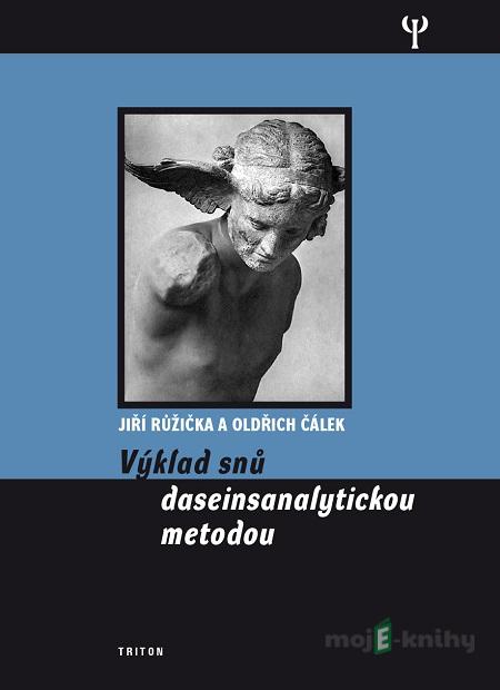 Výklad snů dasainsanalytickou metodou - Jiří Růžička, Oldřich Čálek Výklad snů dasainsanalytickou metodou - Jiří Růžička, Oldřich Čálek