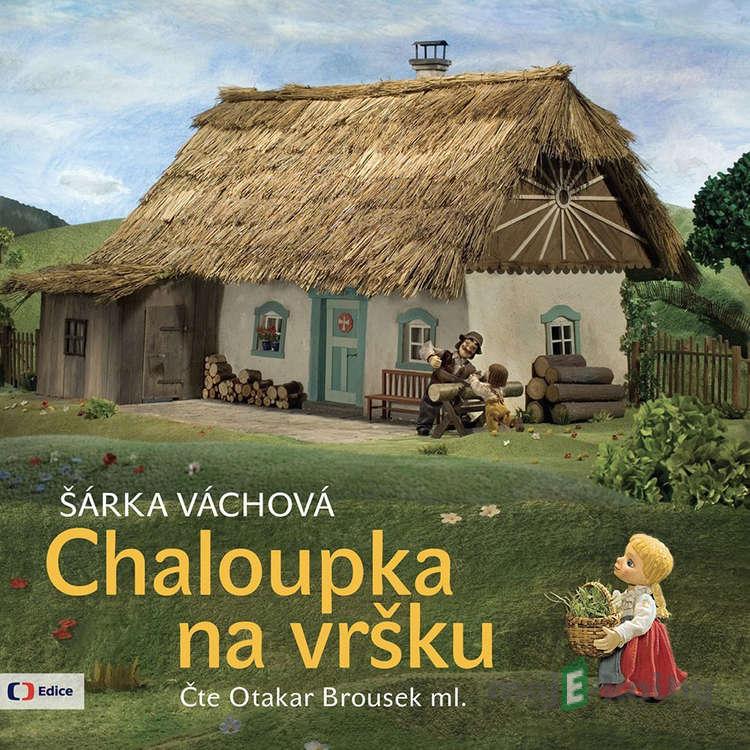 Chaloupka na vršku - Šárka Váchová Chaloupka na vršku - Šárka Váchová