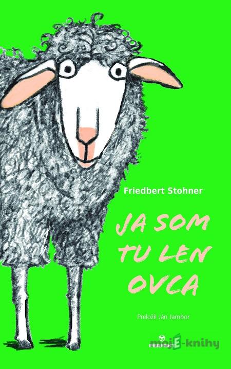 Ja som tu len ovca - Friedbert Stohner Ja som tu len ovca - Friedbert Stohner