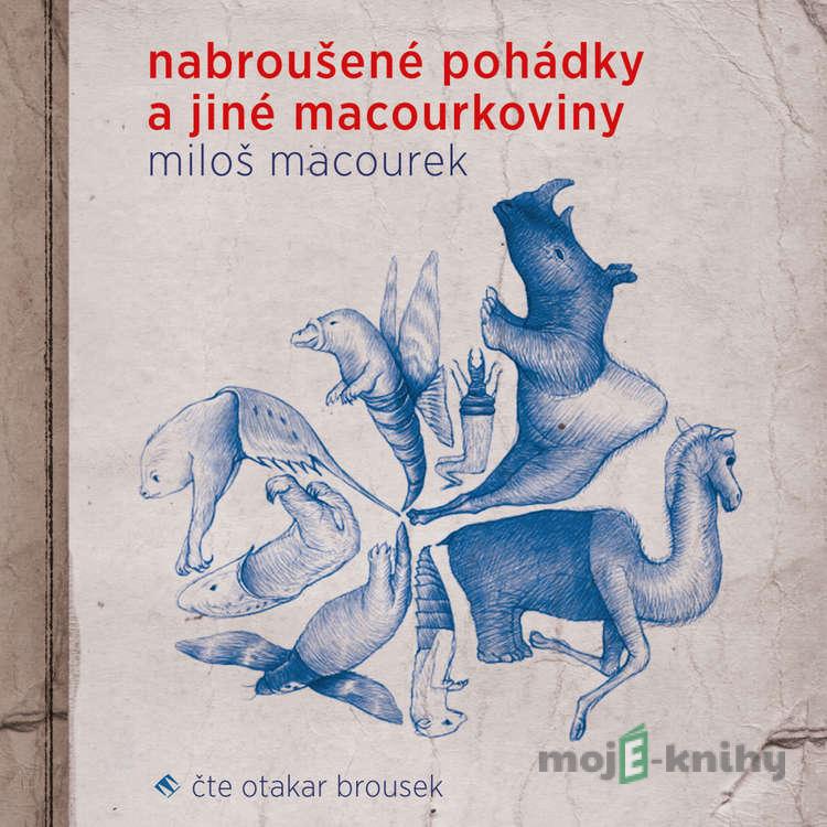 Nabroušené pohádky a jiné macourkoviny - Miloš Macourek Nabroušené pohádky a jiné macourkoviny - Miloš Macourek