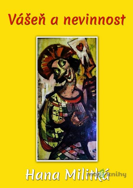 Vášeň a nevinnost - Hana Militká Vášeň a nevinnost - Hana Militká