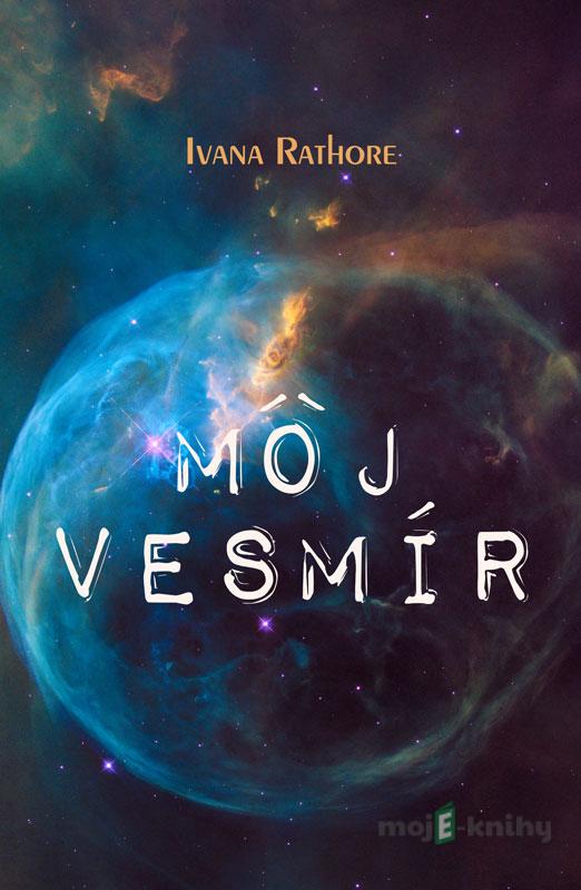 Môj vesmír - Ivana Rathore Môj vesmír - Ivana Rathore