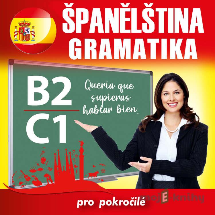 Španělská gramatika B2, C1 - Tomáš Dvořáček Španělská gramatika B2, C1 - Tomáš Dvořáček