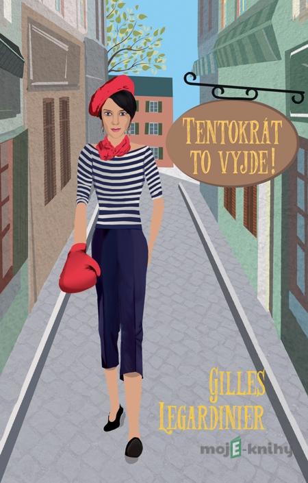 Tentokrát to vyjde! - Gilles Legardinier Tentokrát to vyjde! - Gilles Legardinier