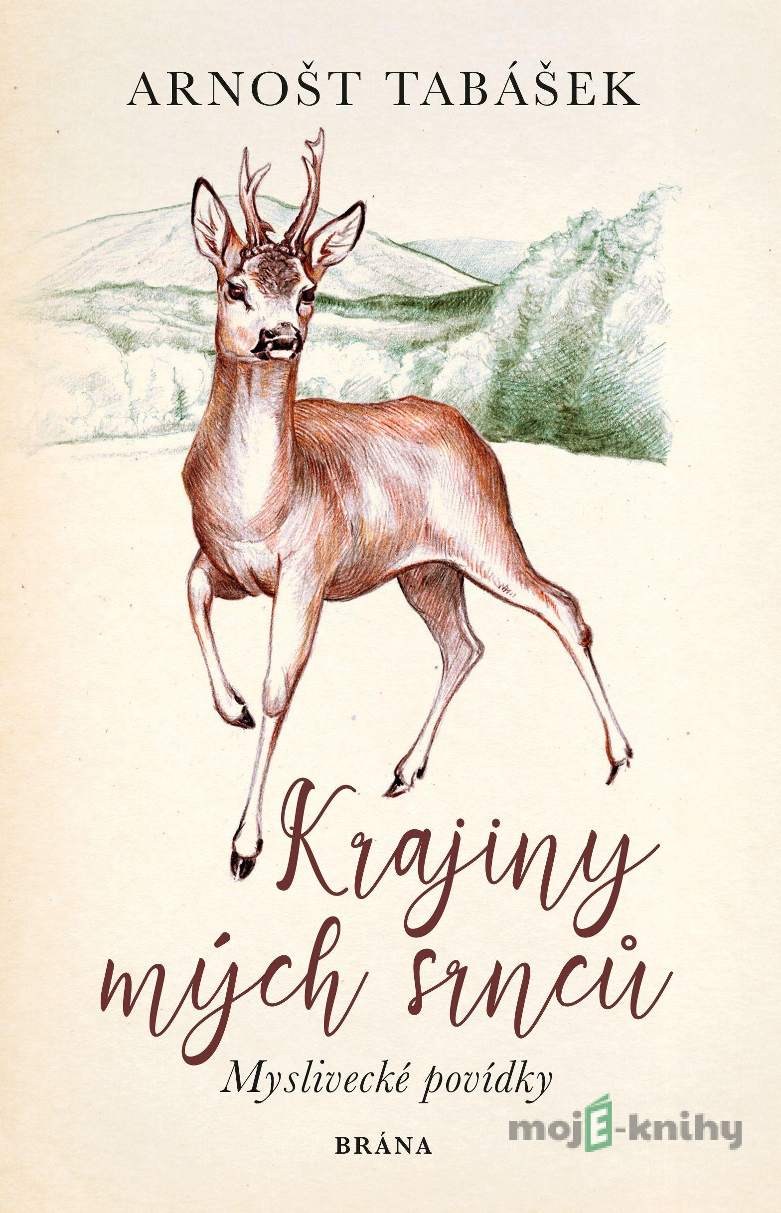 Krajiny mých srnců - Arnošt Tabášek Krajiny mých srnců - Arnošt Tabášek