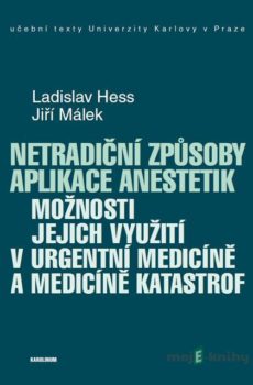 Netradiční způsoby aplikace anestetik - Ladislav Hess, Jiří Málek