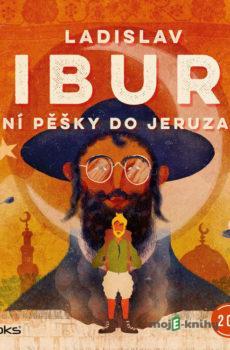 40 dní pěšky do Jeruzaléma - Ladislav Zibura