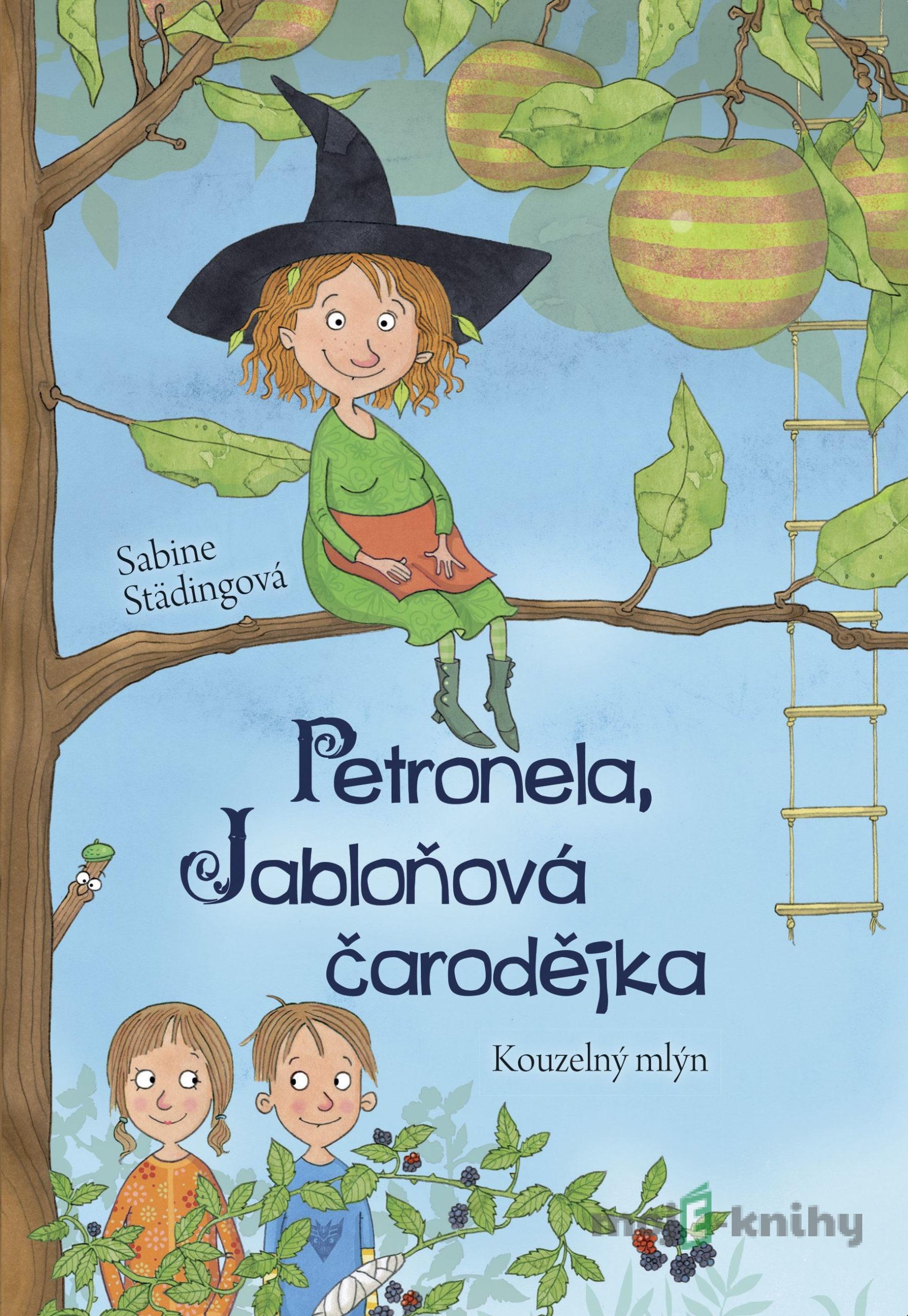 Petronela, jabloňová čarodějka 1: Kouzelný mlýn - Sabine Städing Petronela, jabloňová čarodějka 1: Kouzelný mlýn - Sabine Städing