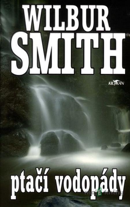 Ptačí vodopády - Wilbur Smith Ptačí vodopády - Wilbur Smith