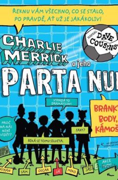 Charlie Merrick a jeho parta nul: Branky, body, kámoši - Dave Cousins
