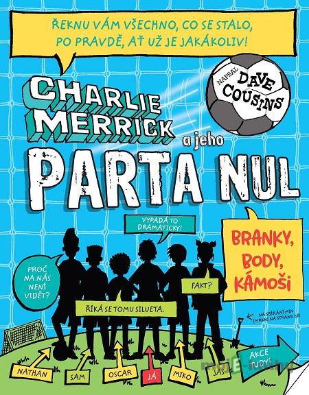 Charlie Merrick a jeho parta nul: Branky, body, kámoši - Dave Cousins Charlie Merrick a jeho parta nul: Branky, body, kámoši - Dave Cousins