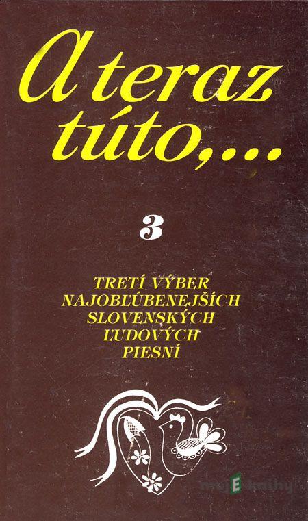 A teraz túto,... 3 - Vojtech Tátoš A teraz túto,... 3 - Vojtech Tátoš