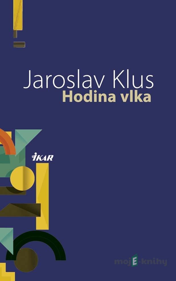 Hodina vlka - Jaroslav Klus Hodina vlka - Jaroslav Klus