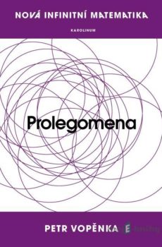 Nová infinitní matematika: Prolegomena - Petr Vopěnka