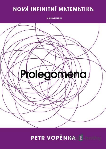 Nová infinitní matematika: Prolegomena - Petr Vopěnka Nová infinitní matematika: Prolegomena - Petr Vopěnka