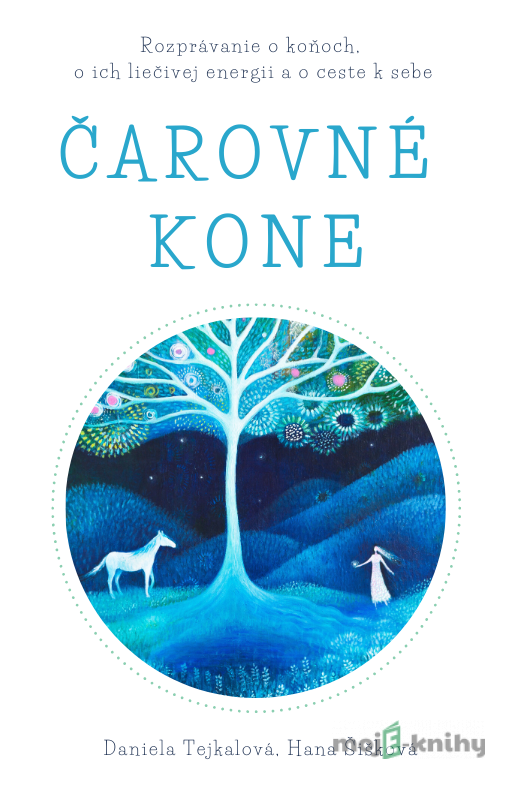 Čarovné kone - Daniela Tejkalová, Hana Šišková Čarovné kone - Daniela Tejkalová, Hana Šišková
