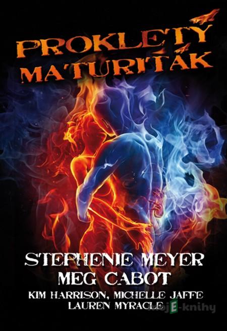 Prokletý maturiťák - Stephenie Meyer a spol. Prokletý maturiťák - Stephenie Meyer a spol.