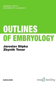 Outlines of Embryology - Jaroslav Slípka, Zbyněk Tonar