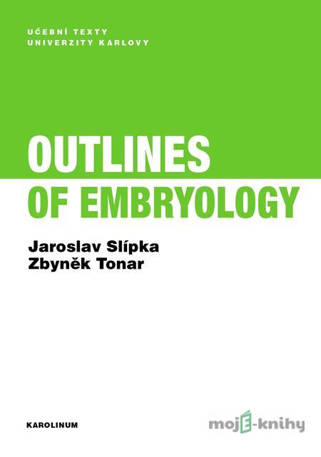 Outlines of Embryology - Jaroslav Slípka, Zbyněk Tonar Outlines of Embryology - Jaroslav Slípka, Zbyněk Tonar