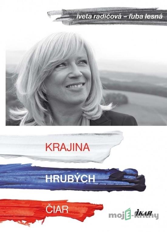 Krajina hrubých čiar - Iveta Radičová, Ľuba Lesná Krajina hrubých čiar - Iveta Radičová, Ľuba Lesná