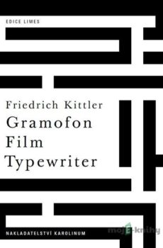 Gramofon. Film. Typewriter - Friedrich Kittler