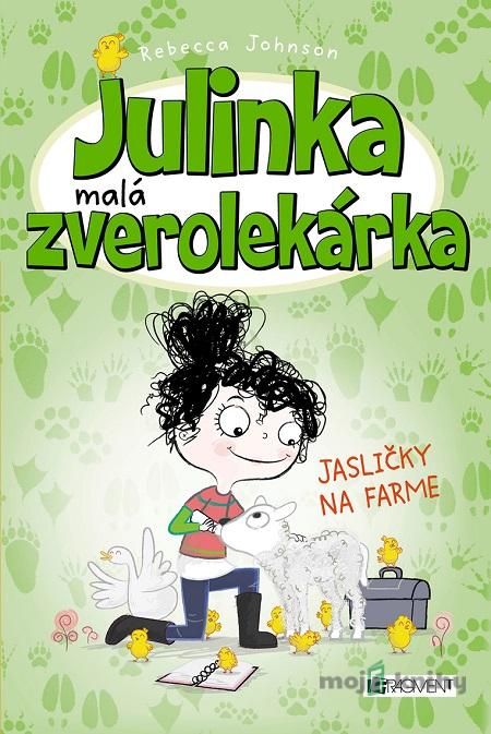 Julinka – malá zverolekárka: Jasličky na farme - Rebecca Johnson Julinka – malá zverolekárka: Jasličky na farme - Rebecca Johnson