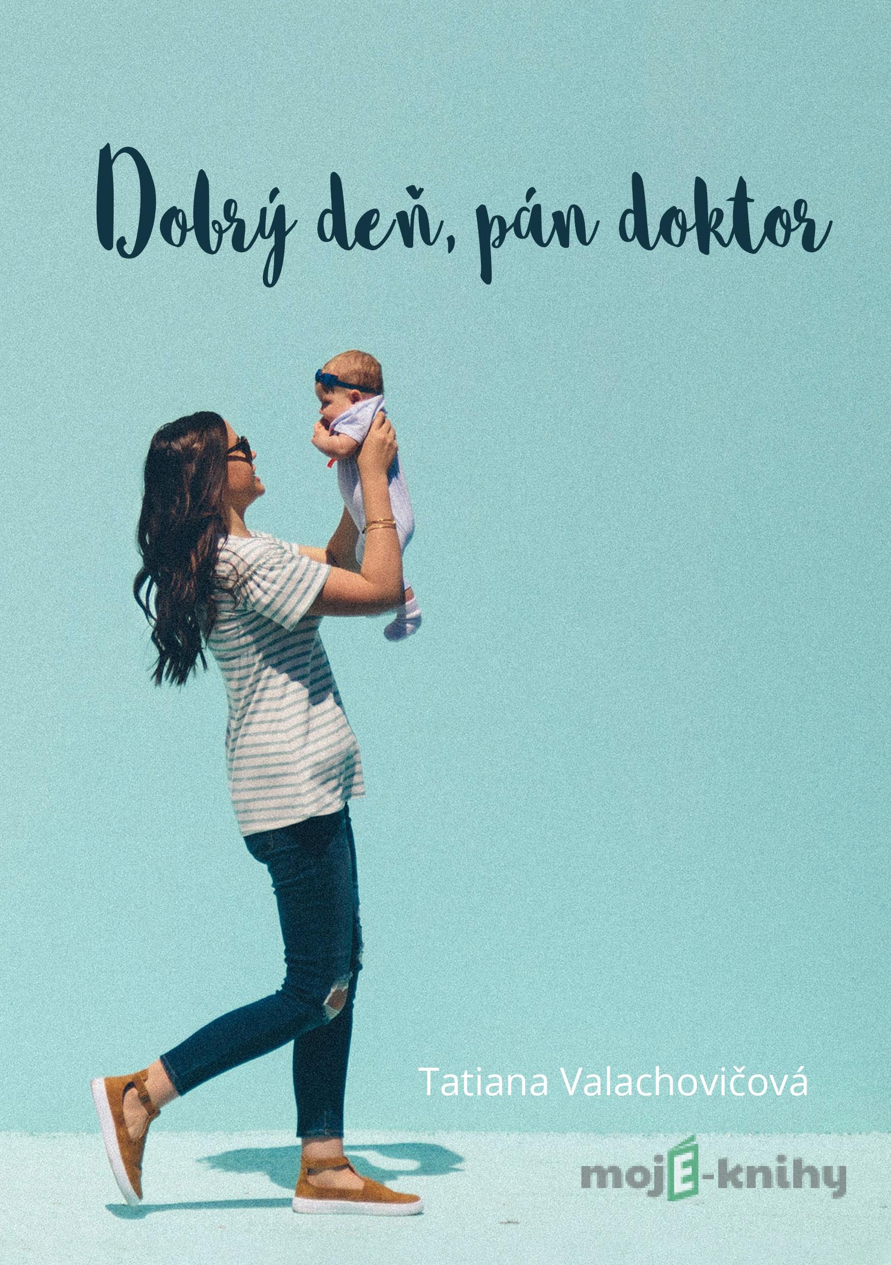 Dobrý deň, pán doktor - Tatiana Valachovičová Dobrý deň, pán doktor - Tatiana Valachovičová