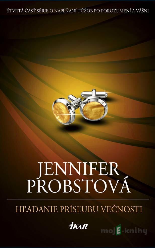 Hľadanie prísľubu večnosti - Jennifer Probst Hľadanie prísľubu večnosti - Jennifer Probst