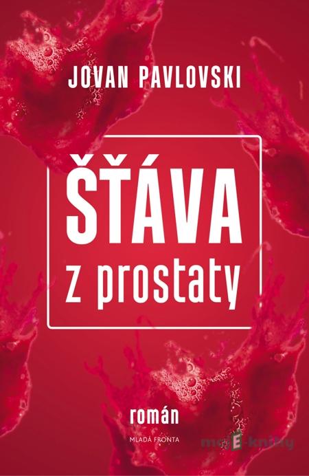 Šťáva z prostaty - Jovan Pavlovski Šťáva z prostaty - Jovan Pavlovski