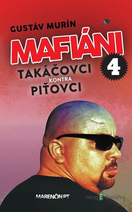 Mafiáni 4: Takáčovci kontra Piťovci - Gustáv Murín Mafiáni 4: Takáčovci kontra Piťovci - Gustáv Murín