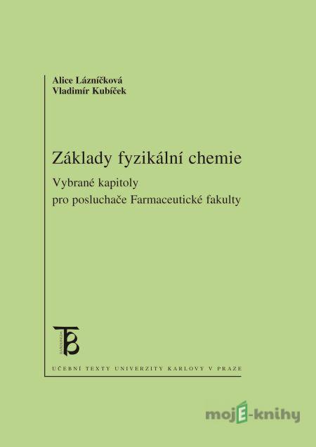 Základy fyzikální chemie - Alice Lázníčková, Vladimír Kubíček Základy fyzikální chemie - Alice Lázníčková, Vladimír Kubíček