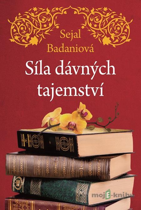 Síla dávných tajemství - Sejal Badani Síla dávných tajemství - Sejal Badani