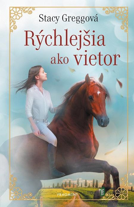 Rýchlejšia ako vietor - Stacy Gregg Rýchlejšia ako vietor - Stacy Gregg