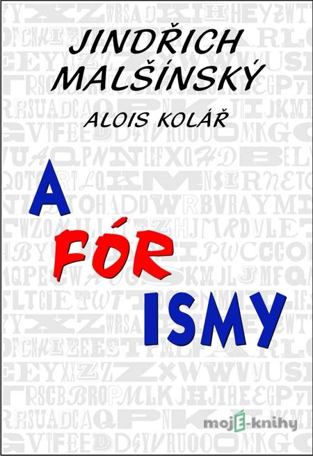 A-Fór-Ismy - Jindřich Malšínský A-Fór-Ismy - Jindřich Malšínský