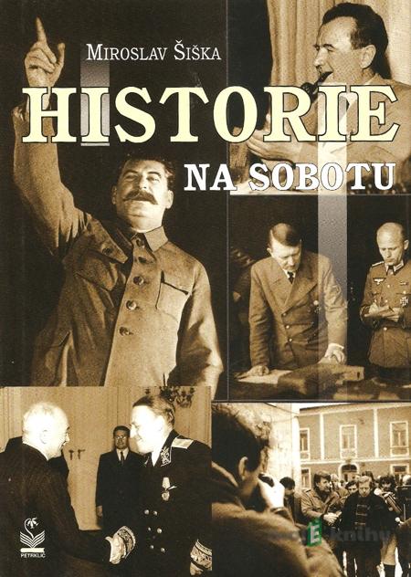 Historie na sobotu - Miroslav Šiška Historie na sobotu - Miroslav Šiška