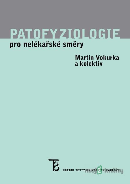 Patofyziologie pro nelékařské směry - Martin Vokurka a kolektiv Patofyziologie pro nelékařské směry - Martin Vokurka a kolektiv