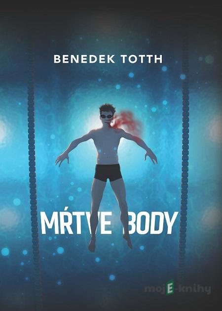 Mŕtve body - Benedek Totth Mŕtve body - Benedek Totth
