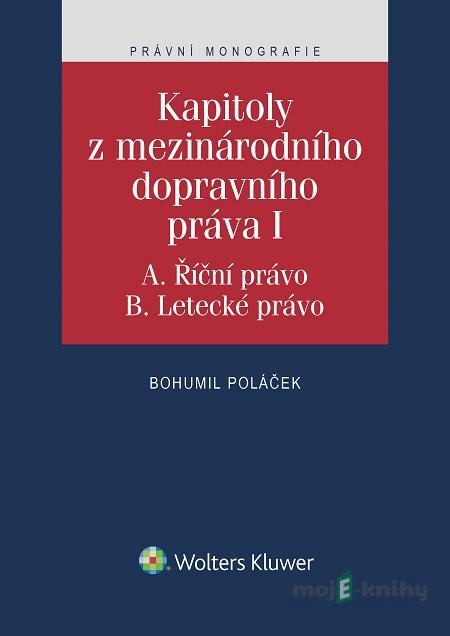 Kapitoly z mezinárodního dopravního práva I - Bohumil Poláček Kapitoly z mezinárodního dopravního práva I - Bohumil Poláček