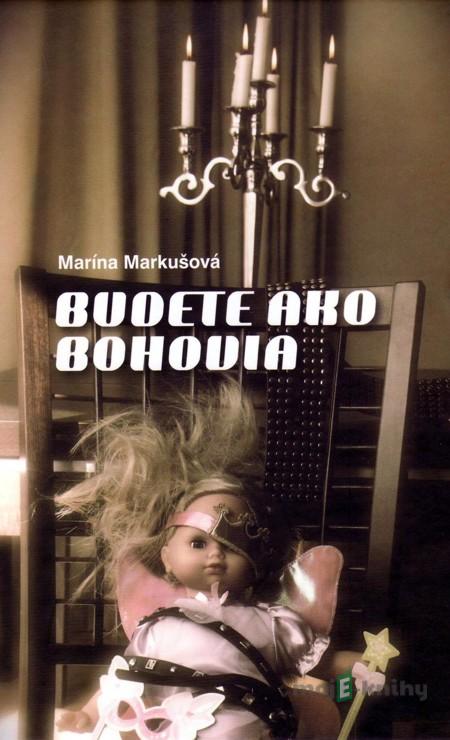 Budete ako bohovia - Marína Markušová Budete ako bohovia - Marína Markušová