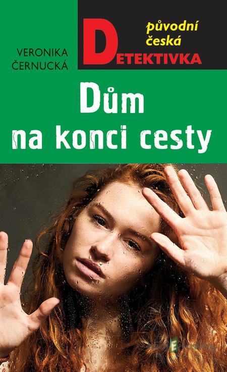Dům na konci cesty - Veronika Černucká Dům na konci cesty - Veronika Černucká