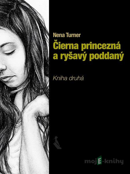 Čierna princezná a ryšavý poddaný - Nena Turner Čierna princezná a ryšavý poddaný - Nena Turner