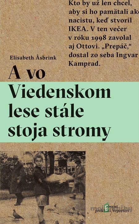 A vo Viedenskom lese stále stoja stromy - Elisabeth Asbrink A vo Viedenskom lese stále stoja stromy - Elisabeth Asbrink